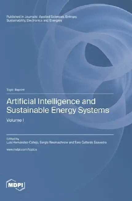 Artificial Intelligence and Sustainable Energy Systems: Volume I by Luis Hernández-Callejo