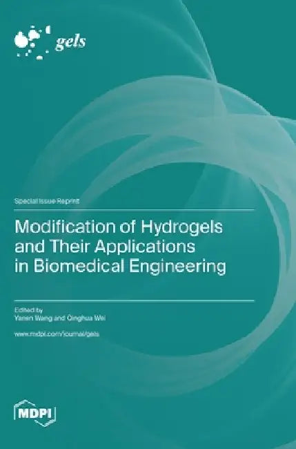Modification of Hydrogels and Their Applications in Biomedical Engineering by Yanen Wang