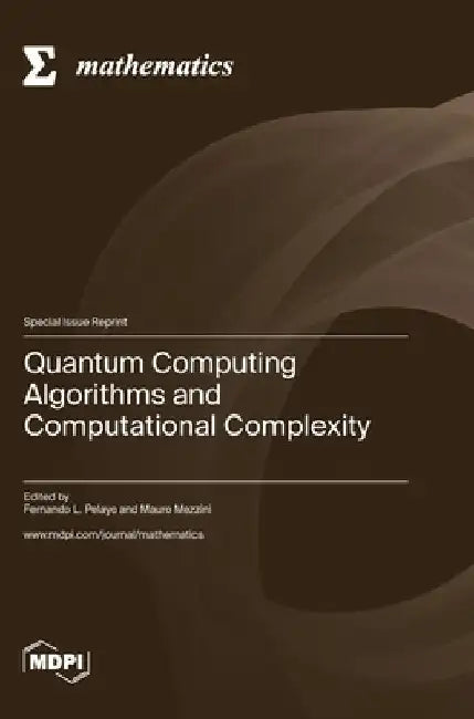 Quantum Computing Algorithms and Computational Complexity by Fernando L. Pelayo