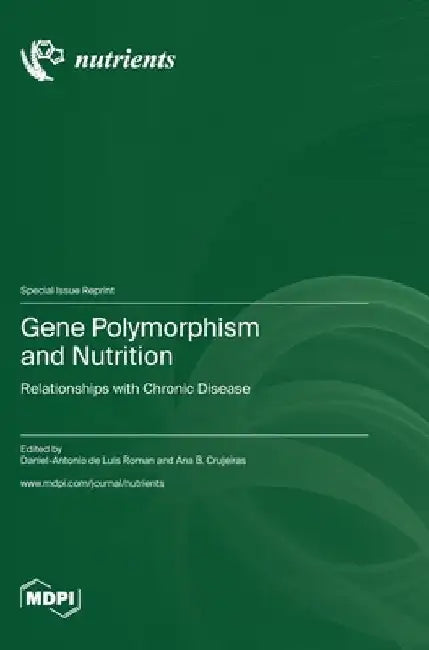 Gene Polymorphism and Nutrition: Relationships with Chronic Disease by Daniel-Antonio de Luis Roman