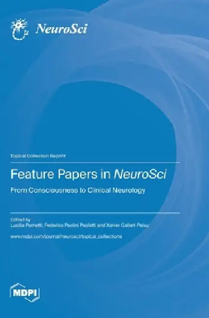 Feature Papers in NeuroSci: From Consciousness to Clinical Neurology by Lucilla Parnetti