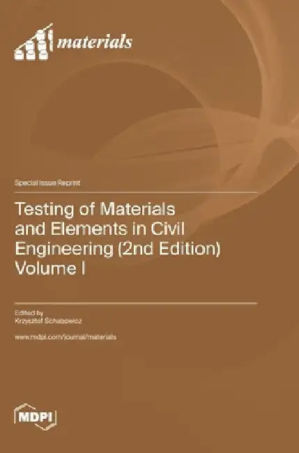 Testing of Materials and Elements in Civil Engineering (2nd Edition): Volume I by Krzysztof Schabowicz