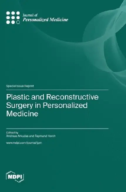 Plastic and Reconstructive Surgery in Personalized Medicine by Andreas Arkudas