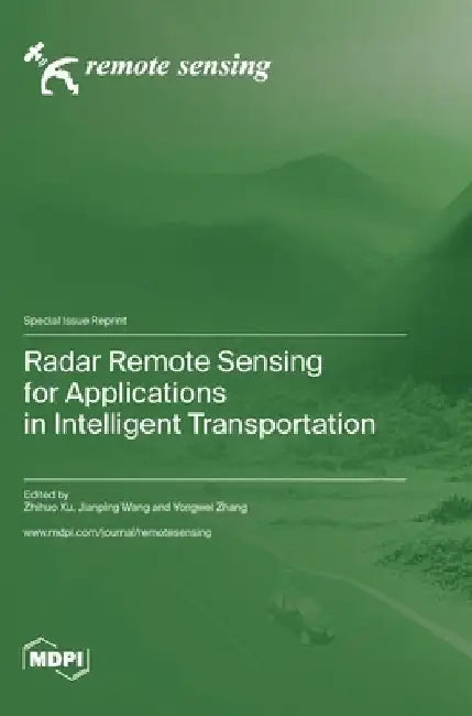Radar Remote Sensing for Applications in Intelligent Transportation by Zhihuo Xu