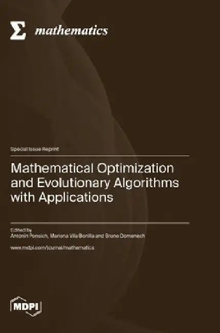 Mathematical Optimization and Evolutionary Algorithms with Applications by Antonin Ponsich