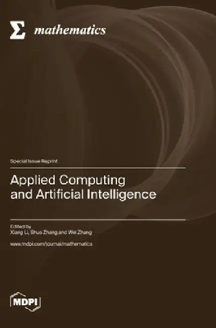Applied Computing and Artificial Intelligence by Xiang Li