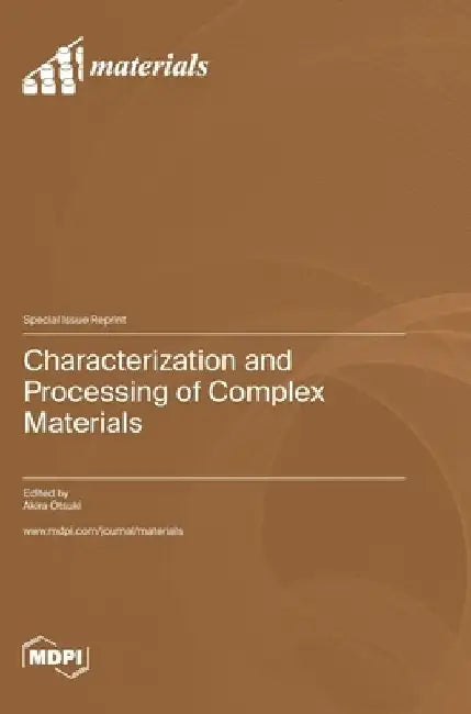 Characterization and Processing of Complex Materials by Akira Otsuki