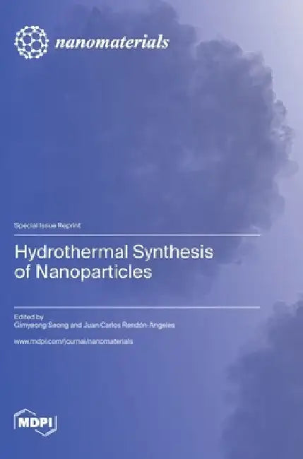 Hydrothermal Synthesis of Nanoparticles by Gimyeong Seong