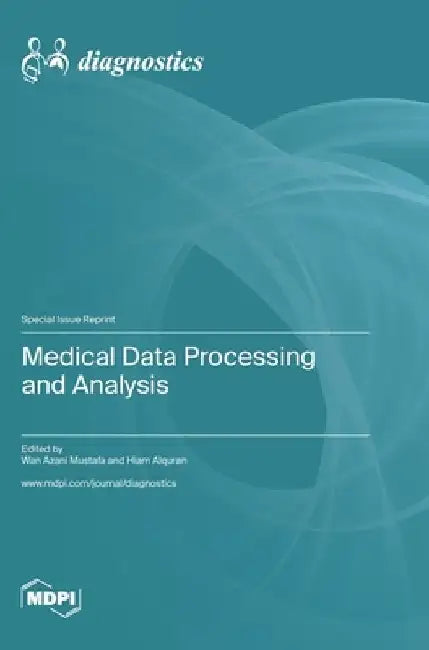 Medical Data Processing and Analysis by Wan Azani Mustafa