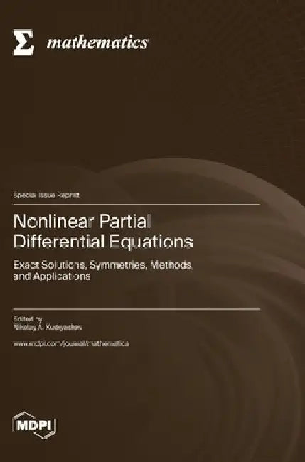 Nonlinear Partial Differential Equations: Exact Solutions, Symmetries, Methods, and Applications by Nikolai A. Kudryashov
