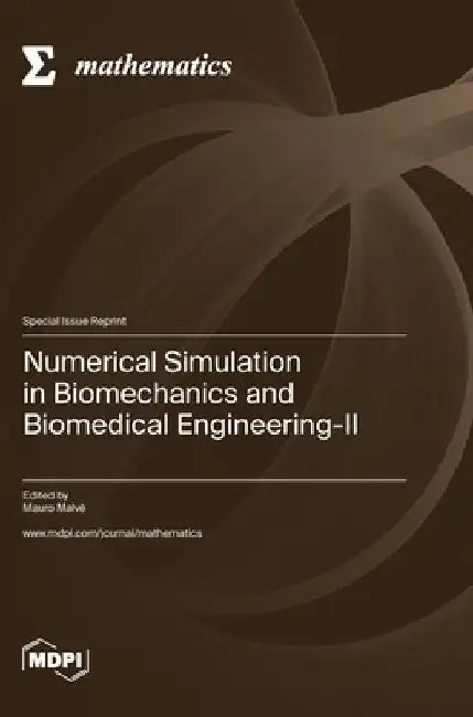 Numerical Simulation in Biomechanics and Biomedical Engineering-II by Mauro Malvè