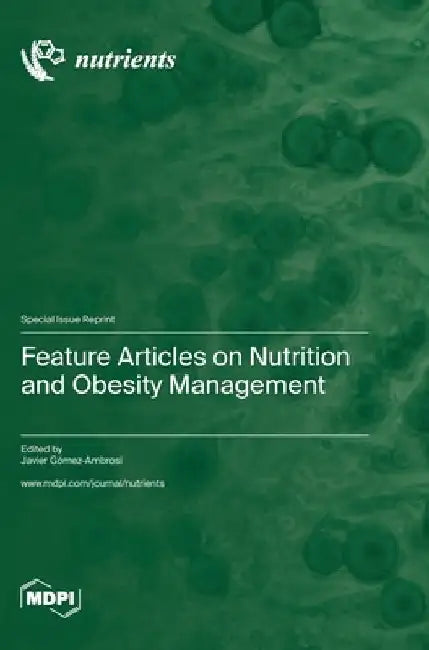 Feature Articles on Nutrition and Obesity Management by Javier Gómez-Ambrosi