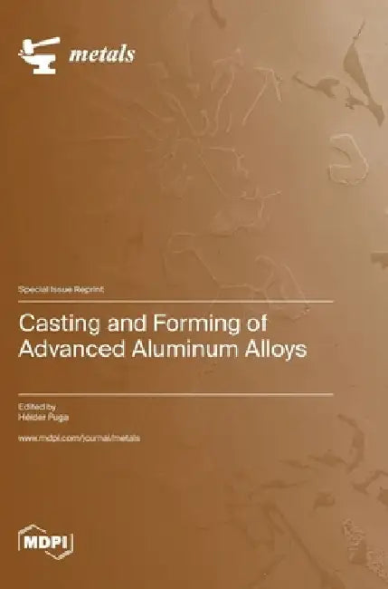 Casting and Forming of Advanced Aluminum Alloys by Hélder Puga