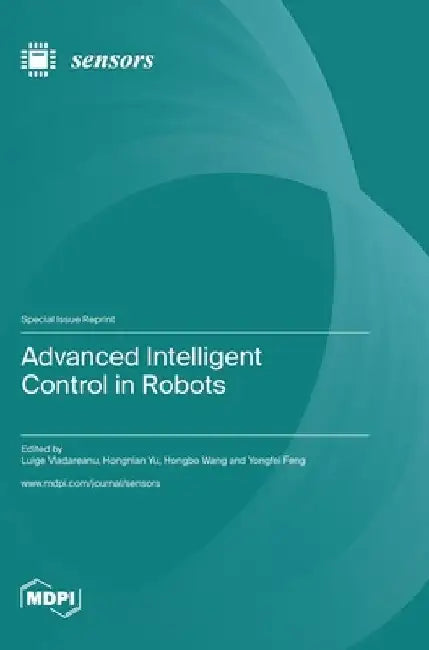 Advanced Intelligent Control in Robots by Luige Vladareanu