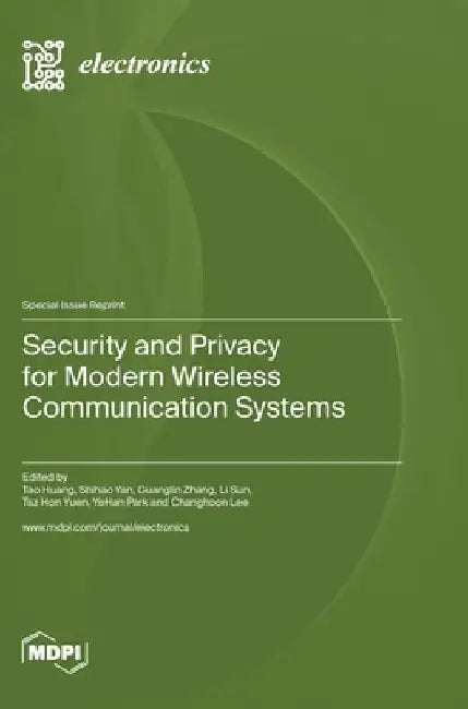Security and Privacy for Modern Wireless Communication Systems by Tao Huang