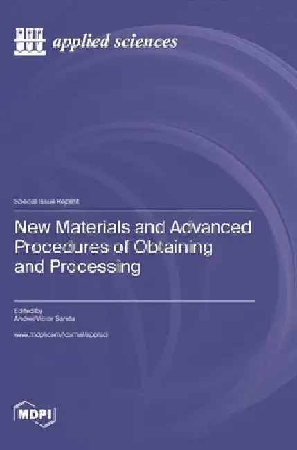 New Materials and Advanced Procedures of Obtaining and Processing by Andrei Victor Sandu