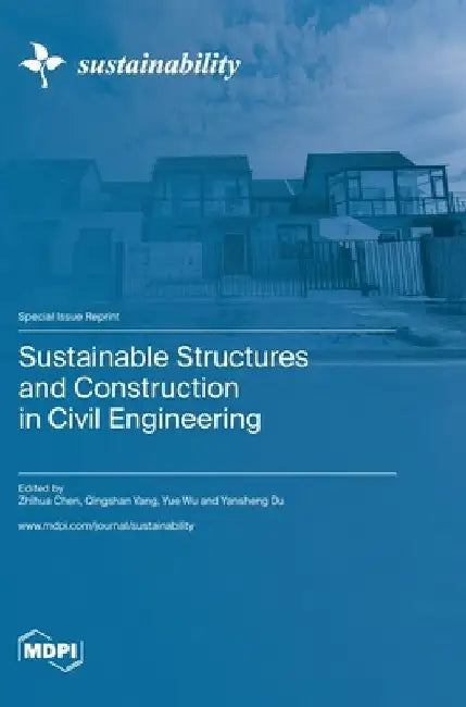 Sustainable Structures and Construction in Civil Engineering by Zhihua Chen
