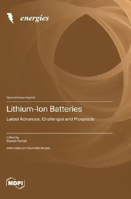 Lithium-Ion Batteries: Latest Advances, Challenges and Prospects by Siamak Farhad