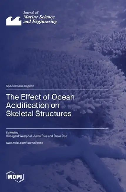 The Effect of Ocean Acidification on Skeletal Structures by Hildegard Westphal