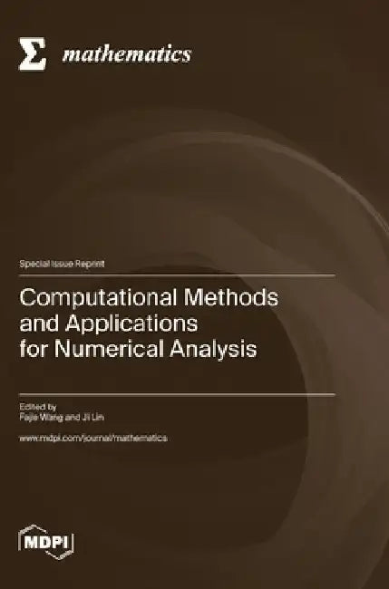 Computational Methods and Applications for Numerical Analysis by Fajie Wang