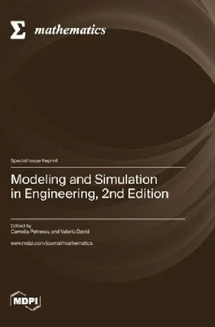 Modeling and Simulation in Engineering, 2nd Edition by Camelia Petrescu