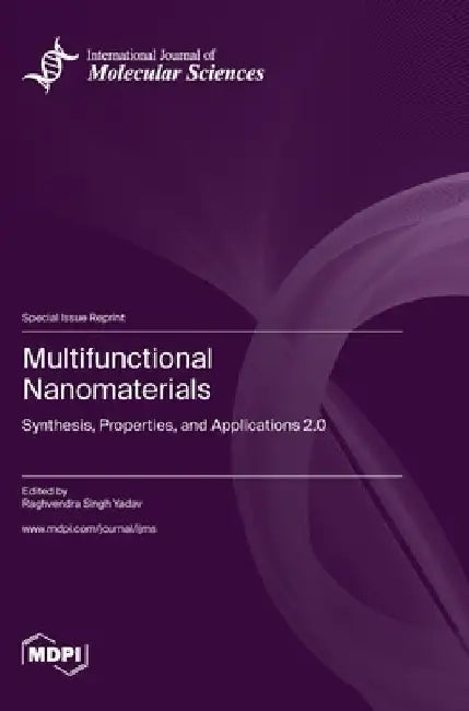 Multifunctional Nanomaterials: Synthesis, Properties, and Applications 2.0 by Raghvendra Singh Yadav