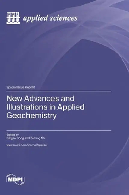 New Advances and Illustrations in Applied Geochemistry by Qingjie Gong