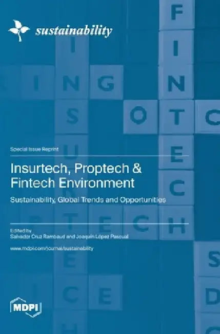 Insurtech, Proptech & Fintech Environment: Sustainability, Global Trends and Opportunities by Salvador Cruz Rambaud