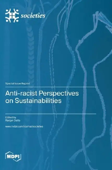 Anti-racist Perspectives on Sustainabilities by Ranjan Datta