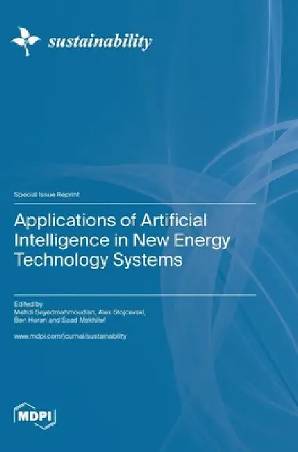 Applications of Artificial Intelligence in New Energy Technology Systems by Mehdi Seyedmahmoudian