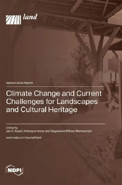 Climate Change and Current Challenges for Landscapes and Cultural Heritage by Jan K. Kazak
