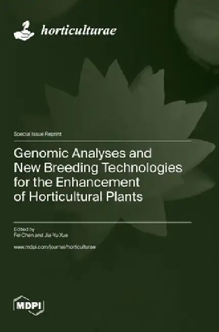 Genomic Analyses and New Breeding Technologies for the Enhancement of Horticultural Plants by Fei Chen