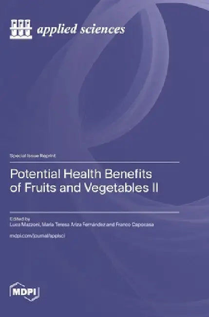 Potential Health Benefits of Fruits and Vegetables II by Luca Mazzoni