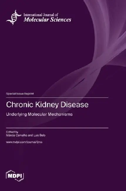 Chronic Kidney Disease: Underlying Molecular Mechanisms by Márcia Carvalho