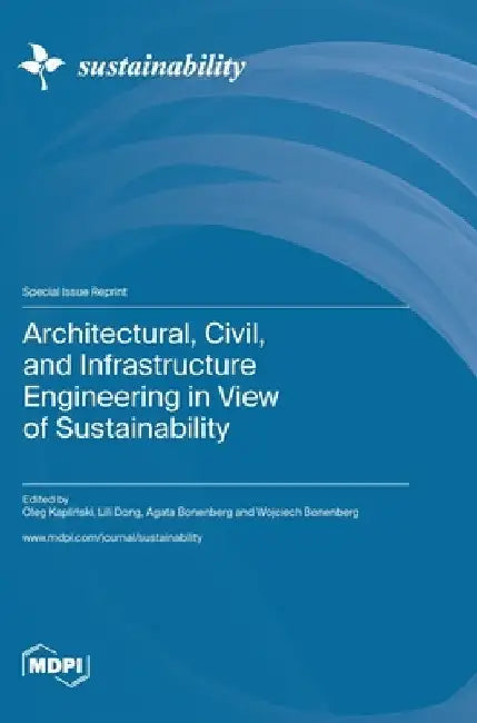 Architectural, Civil, and Infrastructure Engineering in View of Sustainability by Oleg Kapliński