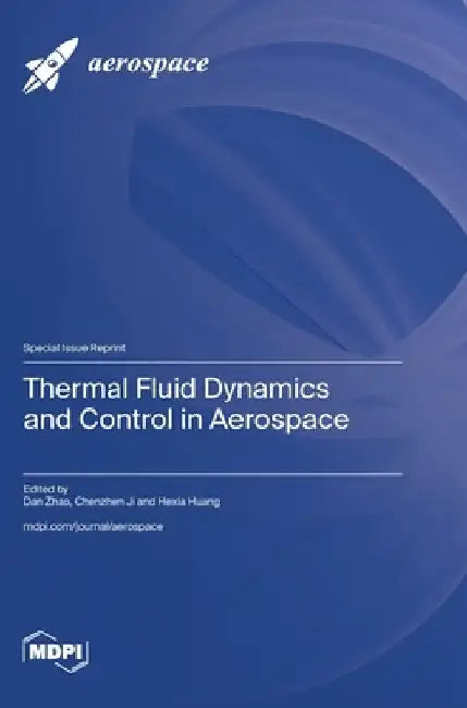 Thermal Fluid Dynamics and Control in Aerospace by Dan Zhao