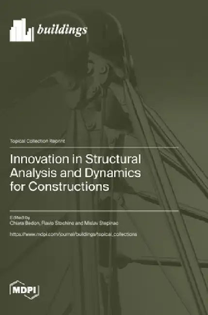 Innovation in Structural Analysis and Dynamics for Constructions by Chiara Bedon