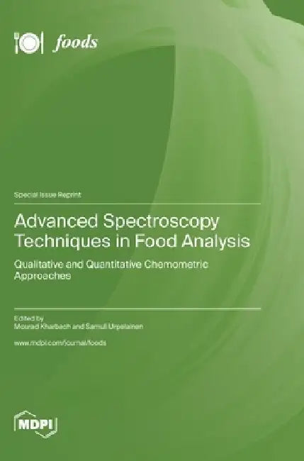 Advanced Spectroscopy Techniques in Food Analysis: Qualitative and Quantitative Chemometric Approaches by Mourad Kharbach