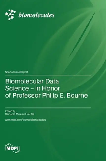 Biomolecular Data Science-in Honor of Professor Philip E. Bourne by Cameron Mura