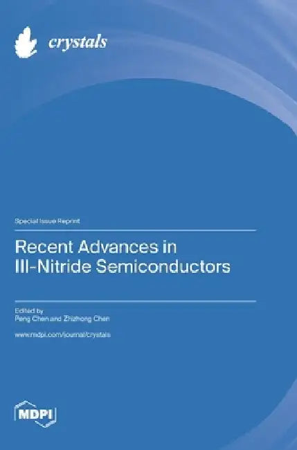 Recent Advances in III-Nitride Semiconductors by Peng Chen
