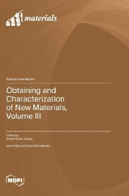 Obtaining and Characterization of New Materials, Volume III by Andrei Victor Sandu