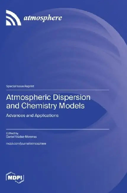 Atmospheric Dispersion and Chemistry Models: Advances and Applications by Daniel Viúdez-Moreiras