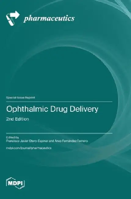 Ophthalmic Drug Delivery, 2nd Edition by Francisco Javier Otero-Espinar