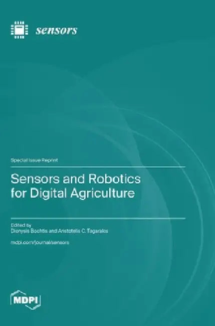 Sensors and Robotics for Digital Agriculture by Dionysis Bochtis