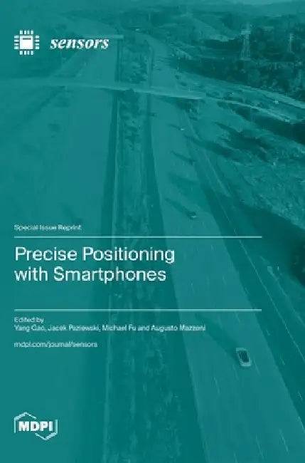 Precise Positioning with Smartphones by Yang Gao