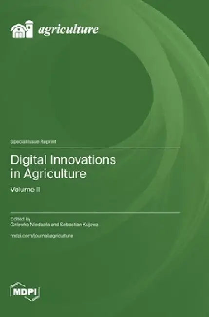 Digital Innovations in Agriculture: Volume II by Gniewko Niedbala