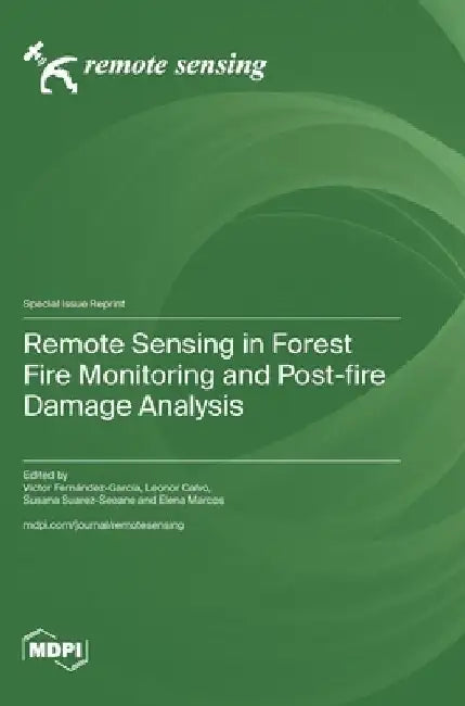 Remote Sensing in Forest Fire Monitoring and Post-fire Damage Analysis by Víctor Fernández-García