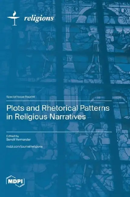 Plots and Rhetorical Patterns in Religious Narratives by Benoît Vermander
