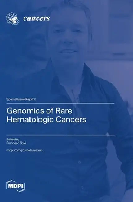 Genomics of Rare Hematologic Cancers by Francesc Solé