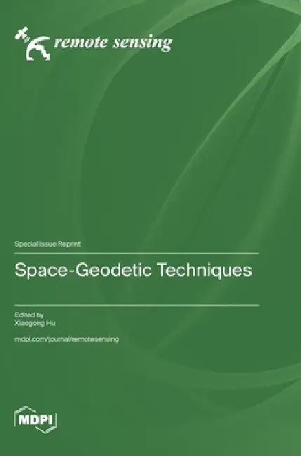 Space-Geodetic Techniques by Xiaogong Hu